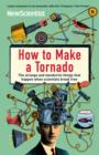 How to Make a Tornado : The strange and wonderful things that happen when scientists break free - Book