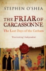 The Friar of Carcassonne : The Last Days of the Cathars - Book