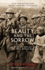 The Beauty And The Sorrow : An intimate history of the First World War - Book