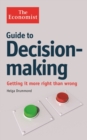 The Economist Guide to Decision-Making : Getting it more right than wrong - Book