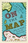 On The Map : Why the world looks the way it does - Book