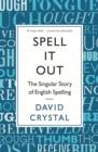 Spell It Out : The singular story of English spelling - Book