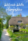 Waterside Walks in Hampshire : 20 Circular Walking Routes (New Edition) - Book