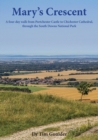 Mary's Crescent : A four-day walk from Portchester Castle to Chichester Cathedral, through the South Downs National Park - Book