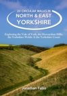 20 Circular Walks in North & East Yorkshire : Exploring the Vale of York, the Howardian Hills, the Yorkshire Wolds & the Yorkshire Coast - Book