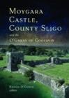 Moygara Castle, County Sligo, and the O'Garas of Coolavin - Book
