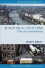 Dublin from 1970 to 1990 : The City Transformed - Book