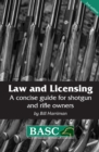 Law and Licensing : A Concise Guide for Shotgun and Rifle Owners BASC Handbook - Book