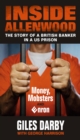 Inside Allenwood : The Story of a British Banker inside a US Prison: Money, Mobsters and Enron - Book