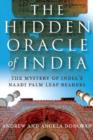 Hidden Oracle of India, The - The Mystery of India`s Naadi Palm Leaf Readers - Book