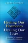 Healing Our Hormones, Healing Our Lives - Solutions to common hormonal conditions - Book