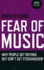 Fear of Music - Why People Get Rothko But Don`t Get Stockhausen - Book