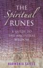 Spiritual Runes, The - A Guide to the Ancestral Wisdom - Book