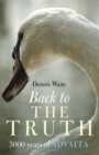 Back To The Truth : 5000 Years of Advaita - eBook