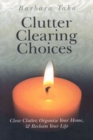 Clutter Clearing Choices : Clear Clutter, Organize Your Home & Reclaim Your Life - eBook
