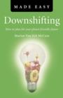 Downshifting Made Easy : How to plan for your planet-friendly future - eBook