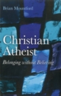 Christian Atheist : Belonging Without Believing - eBook