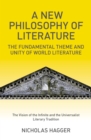 New Philosophy of Literature : The Fundamental Theme and Unity of World Literature: the Vision of the Infinite and the Universalist Literary Tradition - eBook