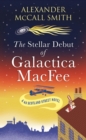 The Stellar Debut of Galactica MacFee : The New 44 Scotland Street Novel - Book