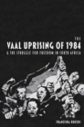 The Vaal Uprising of 1984 & the Struggle for Freedom in South Africa - Book
