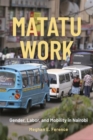 Matatu Work : Gender, Labor, and Mobility in Nairobi - Book