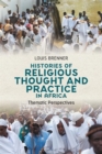 Histories of Religious Thought and Practice in Africa : Thematic Perspectives - Book