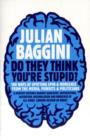 Do They Think You're Stupid? : 100 Ways Of Spotting Spin And Nonsense From The Media, Celebrities And Politicians - Book