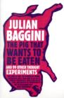 The Pig That Wants To Be Eaten : And 99 Other Thought Experiments - Book