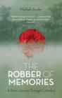 The Robber of Memories : A River Journey Through Colombia - Book