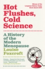 Hot Flushes, Cold Science : A History of the Modern Menopause - eBook