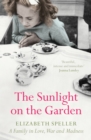 The Sunlight On The Garden : A Family In Love, War And Madness - eBook