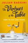 The Virtues of the Table : How to Eat and Think - Book