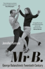 Mr B. : George Balanchine's Twentieth Century - eBook