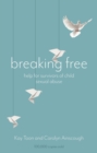 Breaking Free : Help For Survivors Of Child Sexual Abuse - eBook
