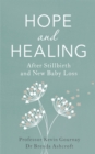 Hope and Healing After Stillbirth And New Baby Loss - Book