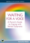 Waiting For A Voice : A Parent's Guide to Coping with Verbal Dyspraxia - eBook