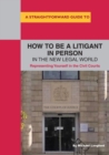 How To Be A Litigant In Person In The New Legal World - eBook