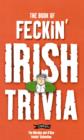 The Book of Feckin' Irish Trivia - Book