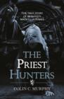 The Priest Hunters : The True Story of Ireland's Bounty Hunters - Book