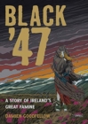 Black '47: A Story of Ireland's Great Famine : A Graphic Novel - Book