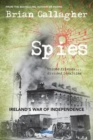 Spies : Ireland’s War of Independence. United friends ... divided loyalties - Book