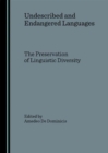 Undescribed and Endangered Languages : the Preservation of Linguistic Diversity - Book
