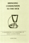 Bringing Communion to the Sick : A Handbook for Minister of Holy Communion - Book