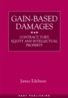 Gain-Based Damages : Contract, Tort, Equity and Intellectual Property - eBook