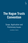 The Hague Trusts Convention : Scope, Application and Preliminary Issues - eBook