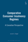 Comparative Consumer Insolvency Regimes : A Canadian Perspective - eBook