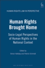 Human Rights Brought Home : Socio-Legal Perspectives of Human Rights in the National Context - eBook