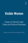 Visible Women : Essays on Feminist Legal Theory and Political Philosophy - eBook