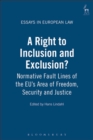 A Right to Inclusion and Exclusion? : Normative Fault Lines of the Eu's Area of Freedom, Security and Justice - eBook