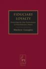 Fiduciary Loyalty : Protecting the Due Performance of Non-Fiduciary Duties - eBook